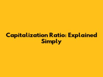 Capitalization Ratio: Explained Simply
