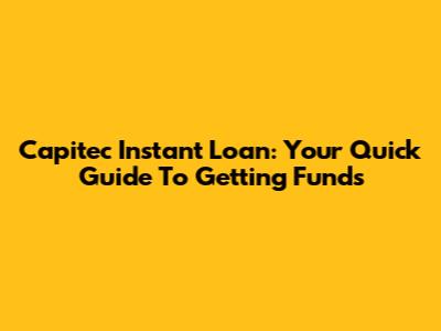 Capitec Instant Loan: Your Quick Guide To Getting Funds