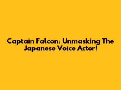 Captain Falcon: Unmasking The Japanese Voice Actor!