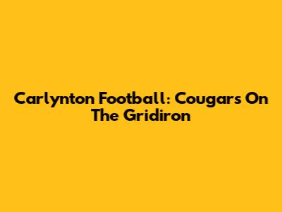 Carlynton Football: Cougars On The Gridiron