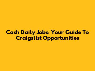 Cash Daily Jobs: Your Guide To Craigslist Opportunities
