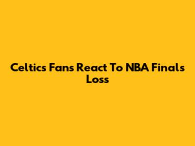 Celtics Fans React To NBA Finals Loss