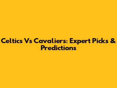 Celtics Vs Cavaliers: Expert Picks & Predictions