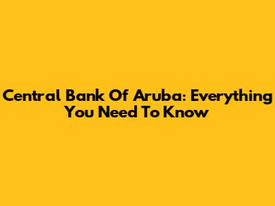 Central Bank Of Aruba: Everything You Need To Know