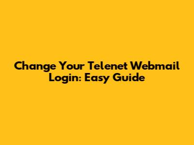 Change Your Telenet Webmail Login: Easy Guide