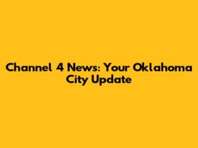 Channel 4 News: Your Oklahoma City Update