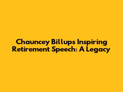 Chauncey Billups' Inspiring Retirement Speech: A Legacy