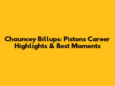 Chauncey Billups: Pistons Career Highlights & Best Moments