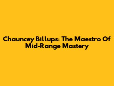 Chauncey Billups: The Maestro Of Mid-Range Mastery