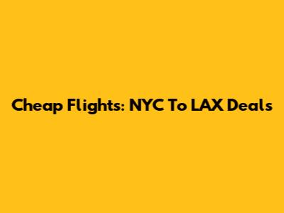 Cheap Flights: NYC To LAX Deals