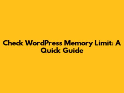 Check WordPress Memory Limit: A Quick Guide
