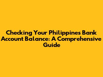 Checking Your Philippines Bank Account Balance: A Comprehensive Guide