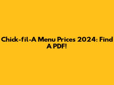 Chick-fil-A Menu Prices 2024: Find A PDF!