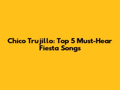 Chico Trujillo: Top 5 Must-Hear Fiesta Songs