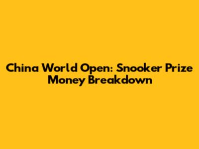 China World Open: Snooker Prize Money Breakdown