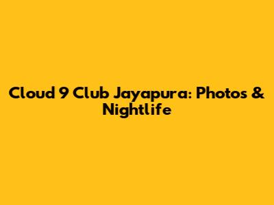 Cloud 9 Club Jayapura: Photos & Nightlife