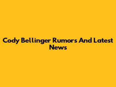 Cody Bellinger Rumors And Latest News