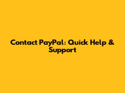 Contact PayPal: Quick Help & Support