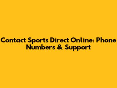 Contact Sports Direct Online: Phone Numbers & Support