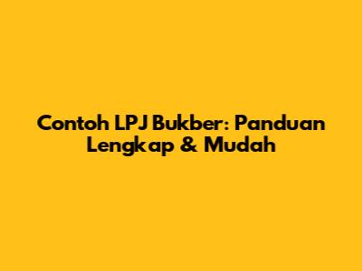 Contoh LPJ Bukber: Panduan Lengkap & Mudah