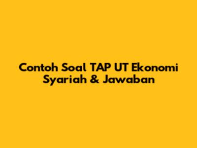 Contoh Soal TAP UT Ekonomi Syariah & Jawaban