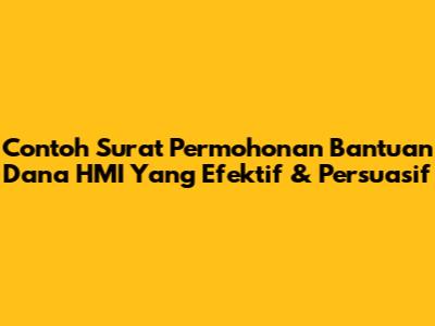 Contoh Surat Permohonan Bantuan Dana HMI Yang Efektif & Persuasif