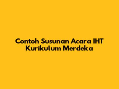 Contoh Susunan Acara IHT Kurikulum Merdeka