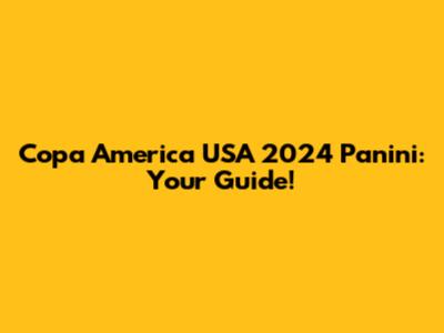 Copa America USA 2024 Panini: Your Guide!