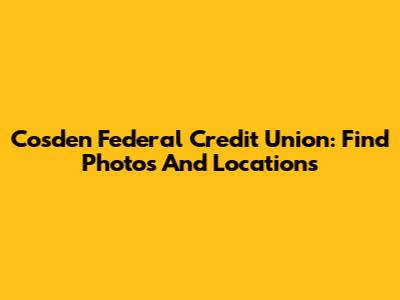 Cosden Federal Credit Union: Find Photos And Locations