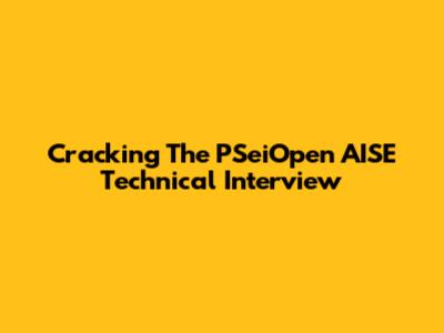 Cracking The PSeiOpen AISE Technical Interview