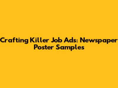 Crafting Killer Job Ads: Newspaper Poster Samples