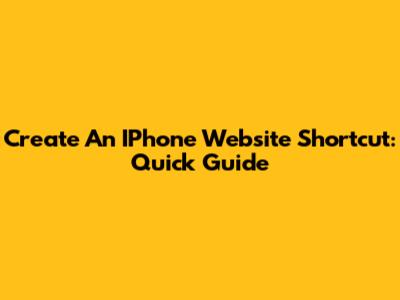 Create An IPhone Website Shortcut: Quick Guide