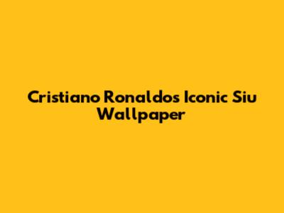 Cristiano Ronaldo's Iconic 'Siu' Wallpaper