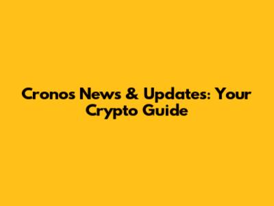 Cronos News & Updates: Your Crypto Guide