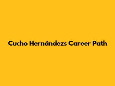 Cucho Hernández's Career Path