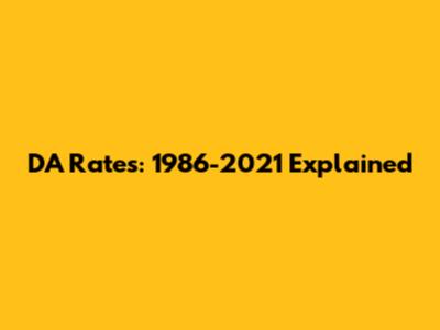 DA Rates: 1986-2021 Explained