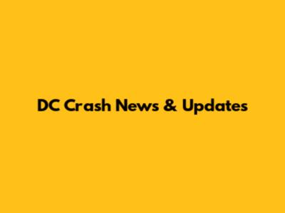 DC Crash News & Updates
