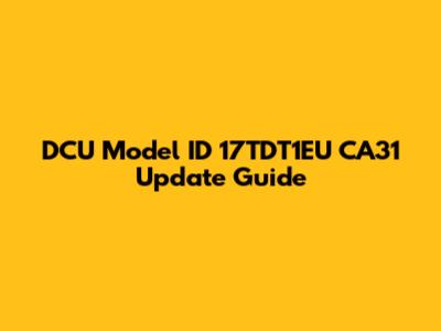 DCU Model ID 17TDT1EU CA31 Update Guide