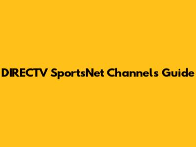 DIRECTV SportsNet Channels Guide