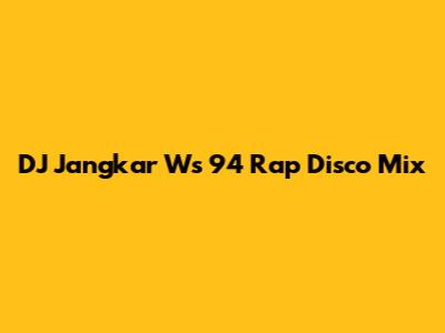 DJ Jangkar W's 94 Rap Disco Mix