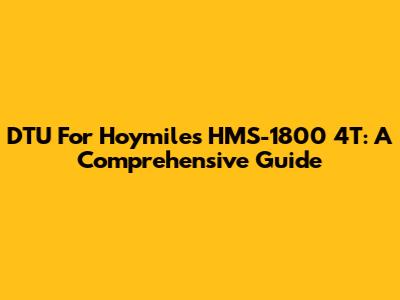 DTU For Hoymiles HMS-1800 4T: A Comprehensive Guide