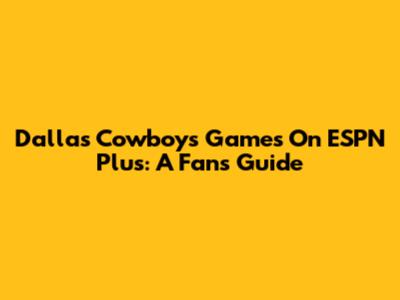 Dallas Cowboys Games On ESPN Plus: A Fan's Guide