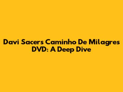 Davi Sacer's "Caminho De Milagres" DVD: A Deep Dive