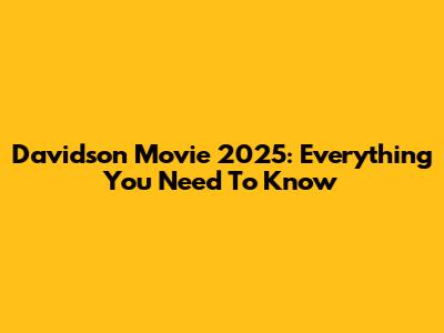 Davidson Movie 2025: Everything You Need To Know
