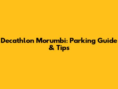 Decathlon Morumbi: Parking Guide & Tips
