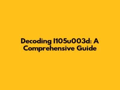 Decoding I105u003d: A Comprehensive Guide
