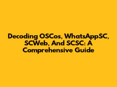 Decoding OSCos, WhatsAppSC, SCWeb, And SCSC: A Comprehensive Guide