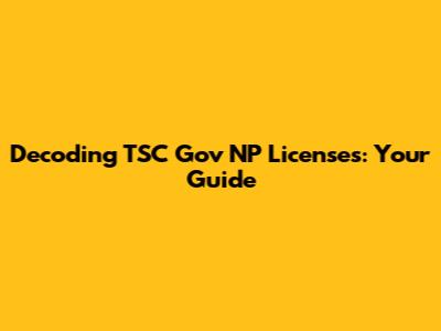 Decoding TSC Gov NP Licenses: Your Guide