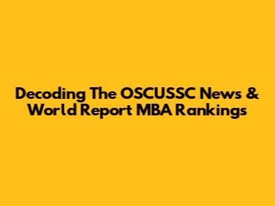 Decoding The OSCUSSC News & World Report MBA Rankings