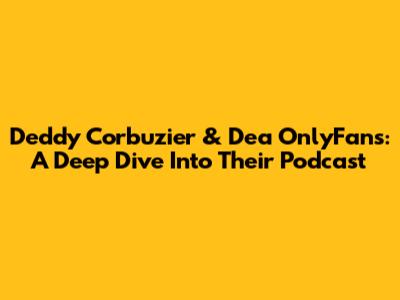Deddy Corbuzier & Dea OnlyFans: A Deep Dive Into Their Podcast